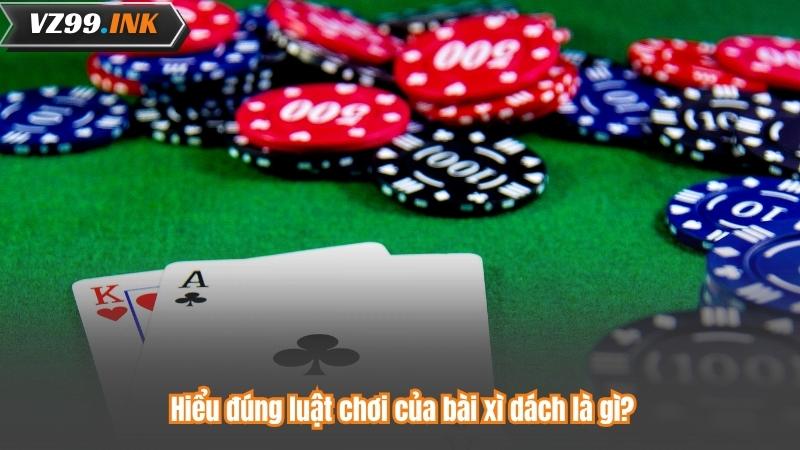 Bài xì dách là gì? Trò chơi bài cổ điển nổi tiếng tại casino 8 Hiểu đúng luật chơi của bài xì dách là gì?