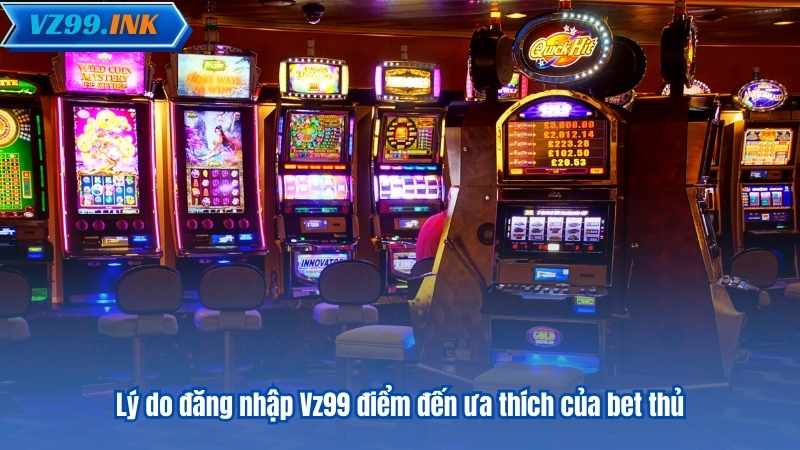 ĐĂNG NHẬP VZ99 6 Lý do đăng nhập Vz99 điểm đến ưa thích của bet thủ