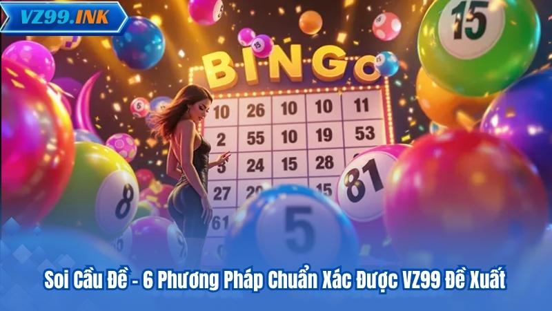 Soi Cầu Đề - 6 Phương Pháp Chuẩn Xác Được VZ99 Đề Xuất 4 Soi Cầu Đề - 6 Phương Pháp Chuẩn Xác Được VZ99 Đề Xuất
