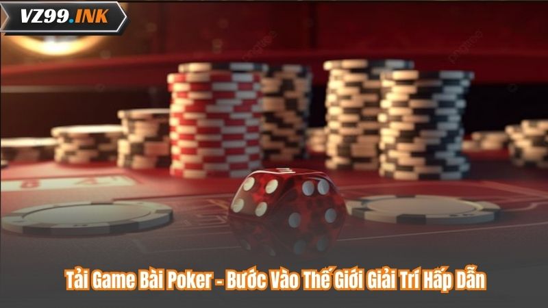 Tải Game Bài Poker - Bước Vào Thế Giới Giải Trí Hấp Dẫn 2 Tải Game Bài Poker - Bước Vào Thế Giới Giải Trí Hấp Dẫn
