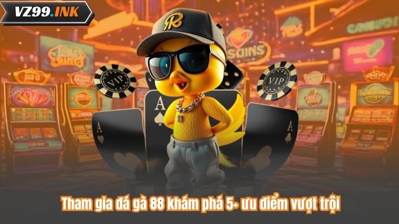 Đá Gà 88 – Nơi Hội Tụ Những Trận Đấu Đỉnh Cao Và Kịch Tính 7 Tham gia đá gà 88 khám phá 5+ ưu điểm vượt trội