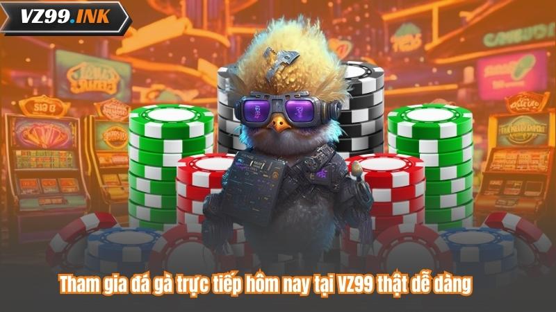 Đá Gà Trực Tiếp Hôm Nay Tại VZ99 Với Độ Nét Cao Nhất 8 Tham gia đá gà trực tiếp hôm nay tại VZ99 thật dễ dàng