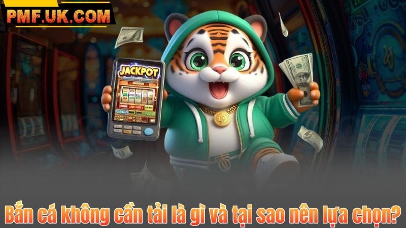 Bắn Cá Không Cần Tải – Chơi Ngay Không Giới Hạn Miễn Phí 100% 6 Bắn cá không cần tải là gì và tại sao nên lựa chọn?