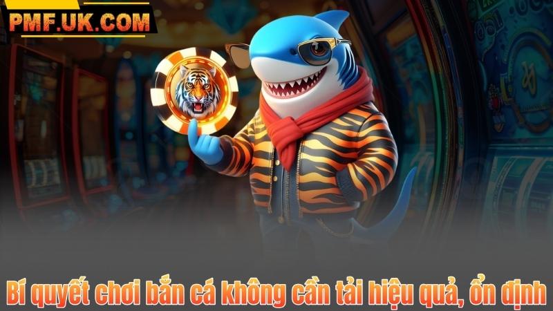 Bắn Cá Không Cần Tải – Chơi Ngay Không Giới Hạn Miễn Phí 100% 8 Bí quyết chơi bắn cá không cần tải hiệu quả, ổn định