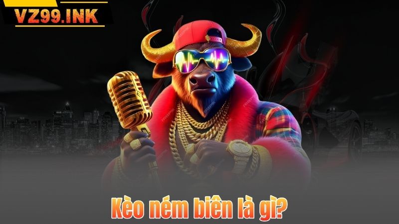 Kèo Ném Biên VZ99 – Bí Quyết Chiến Thắng Dành Cho Dân Cá Cược 6 Kèo ném biên là gì?