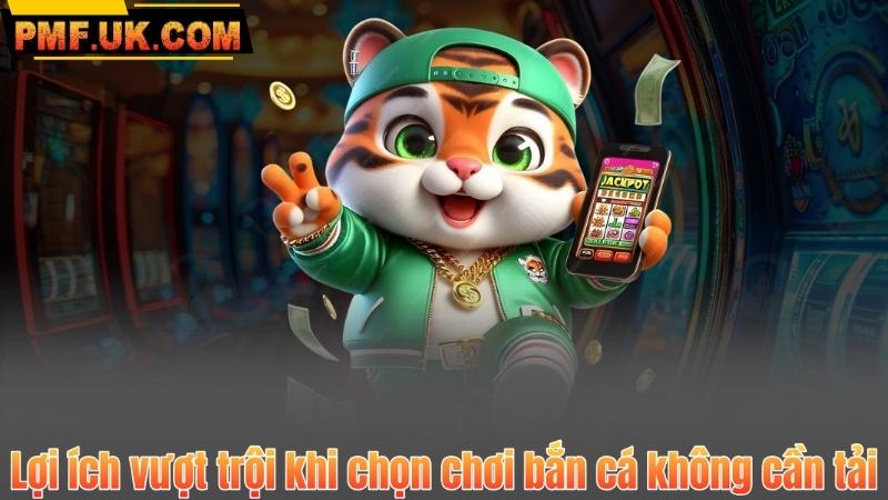 Bắn Cá Không Cần Tải – Chơi Ngay Không Giới Hạn Miễn Phí 100% 7 Lợi ích vượt trội khi chọn chơi bắn cá không cần tải
